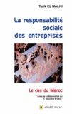 Tarik El Malki - La responsabilité sociale des entreprises - Le cas du Maroc.