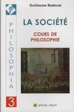 Guillaume Badoual - Cours de philosophie - Tome 3, La société.