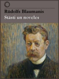 Rūdolfs Blaumanis - Stāsti un noveles.