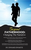  DC KWAME KWAKYE - Beyond Fatherhood Changing The Narratives.