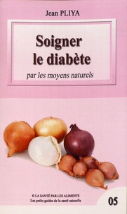 Jean Pliya - Soigner le diabète par les moyens naturels.