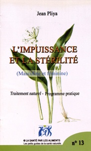 Jean Pliya - L'impuissance et la stérilité (masculine et féminine) - Traitement naturel, programme pratique.