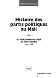 Alpha-Oumar Konaré - Histoire des partis politiques au Mali - Du pluralisme politique au parti unique, 1946-1968.