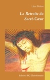 Léon Dehon - La Retraite du Sacré-Coeur - Editions SCJ Clairefontaine.