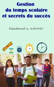 Dieudonné G. Kanho et Editions Ctad - Gestion du temps scolaire et secrets du succès.