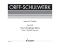 Gunild Keetman et Carl Orff - Orff-Schulwerk  : The Christmas Story - soloists, children's choir, speakers and small orchestra. Partition..