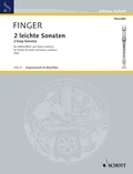 Godfrey Finger - Edition Schott  : 2 easy Sonatas - treble recorder (flute, oboe, violin) and basso continuo; harpsichord (Pianoforte), cello (viola da gamba) ad libitum..
