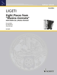 György Ligeti - Edition Schott  : Eight Pieces from "Musica ricercata" - arranged for accordion by Max Bonnay (1994). accordion (M III)..