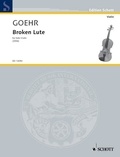 Alexander Goehr - Edition Schott  : Broken Lute - six pieces for solo violin. op. 78. violin..