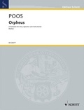 Heinrich Poos - Edition Schott  : Orpheus - Trois fantaisies d'après des textes d'Homère, Ovide, Virgile, Dante, Shakespeare et Edward Bond. mixed choir (SSATBB), speakers and instruments. Partition..