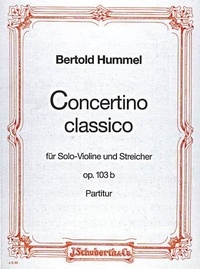 Bertold Hummel - Edition Schott  : Concertino classico D major - op. 103b. violin and strings. Partition..