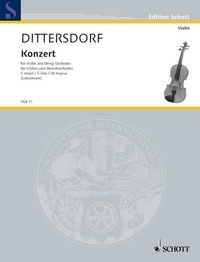 Karl ditters von Dittersdorf - Edition Schott  : Concerto en do majeur - Krebs 157. violin and string orchestra. Réduction pour piano avec partie soliste..