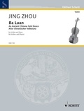 Jing Zhou - Edition Schott  : Ba Luan - Ancienne danse populaire chinoise. violin and piano..