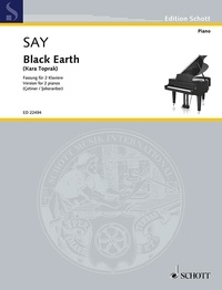 Fazil Say - Edition Schott  : Black Earth - (Kara Toprak). op. 8b. 2 pianos. Partition (également partition d'exécution)..