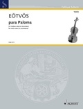 Peter Eötvös - Edition Schott  : para Paloma - for violin solo (in scordatura). violin solo..
