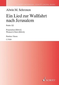 Alwin michael Schronen - Ein Lied zur Wallfahrt nach Jerusalem - Psalm 122. female choir (SSAA) a cappella. Partition de chœur..