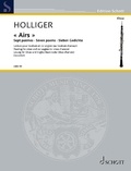 Heinz Holliger - Edition Schott  : "Airs" - Quatre poèmes de Philippe Jaccottet. Lecture pour hautbois et cor anglais (aussi 2 hautbois / 2 hautbois d’amour / 2 cors anglais). oboe (or soprano) and cor anglais. Partition d'exécution..