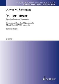 Alwin michael Schronen - Vater unser - Schrobenhausener Vater unser. mixed choir (SATB) a cappella. Partition de chœur..
