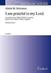Alwin michael Schronen - I am grateful to my Lord - mixed choir (SSAATTBB) a cappella. Partition de chœur..