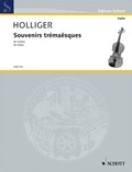 Heinz Holliger - Edition Schott  : Souvenirs trémaësques - Version pour violon. violin..