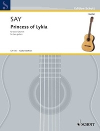 Fazil Say - Edition Schott  : La Princesse de Lycie - pour deux guitares. op. 26. 2 guitars..