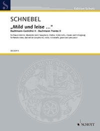 Dieter Schnebel - Edition Schott  : “Mild und leise...” - Bachmann Poems II. female voice, clarinet  or saxophone, violin, cello, piano and percussion. alto/contralto. Partition..