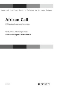 Klaus Frech et Bertrand Gröger - Jazz and Pop Choir Series  : African Call - mixed choir (SATB). Partition de chœur..