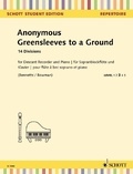  Anonyme - Schott Student Edition - Repertoire  : Greensleeves to a Ground - 14 Divisions. descant recorder and piano..