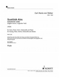 Carl maria von Weber - Edition Schott  : Scottish Airs - WeV U. 16. voice, flute, violin, cello and piano..