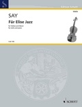 Fazil Say - Edition Schott  : Für Elise Jazz - violin and piano..