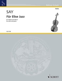 Fazil Say - Edition Schott  : Für Elise Jazz - violin and piano..