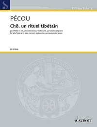 Thierry Pécou - Edition Schott  : Chö, un rituel tibétain - for alto flute in G, bass clarinet, violoncello, percussion and piano. bass clarinet, piano, alto flute in G, cello and percussion. Partition et parties..