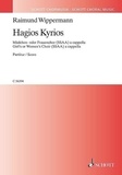 Raimund Wippermann - Hagios Kyrios - Une improvisation chorale sur le Kyrie de la "Messe a trois voix" de André Caplét. girl's or women's choir (SSAA) a cappella. Partition de chœur..