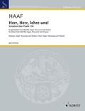 Albrecht Haaf - Edition Schott  : Herr, Herr, lehre uns! - Variation on Psalm 150. mixed choir (SAATB), organ, percussion (2 tom toms,  triangles, tubular bells) and timpani. Jeu de parties..