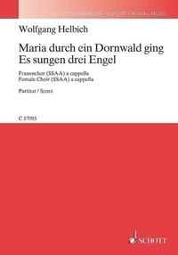 Wolfgang Helbich - Maria durch ein Dornwald ging / Es sungen drei Engel - female choir (SSAA) a cappella. Partition de chœur..