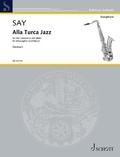 Fazil Say - Edition Schott  : Alla Turca Jazz - Fantasia on the Rondo from the Piano Sonata in A major K. 331 by Wolfgang Amadeus Mozart. op. 5b. alto saxophone and piano..