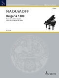 Emile Naoumoff - Edition Schott  : Bulgaria 1300 - Theme and variations for piano. piano. Edition séparée..