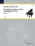 Xuntian He - Edition Schott  : Seventeen Trances of the Pomegranate Tree - for piano. piano. Edition séparée..