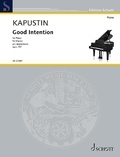 Nikolai Kapustin - Edition Schott  : Good Intention - op. 137. piano..