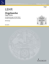 Peter Reifenberg et Gregor Lehr - Edition Schott  : Organ Works - Chorale Arrangements and Free Works. organ..