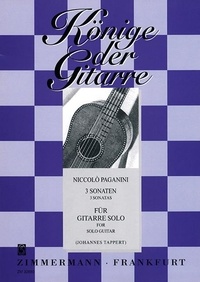 Niccolò Paganini - Könige der Gitarre  : Trois sonates - (nos. 9, 15, 26). guitar..