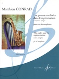 Matthieu Conrad - Les gammes utilisées dans l'improvisation (conjointes, arpèges) pour tous les saxophones.
