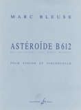 Marc Bleuse - Astéroïde B612 - En retrouvant "Le Petit Prince". Pour violon et violoncelle.