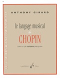 Anthony Girard - Le langage musical de Chopin dans les 24 Préludes pour piano.