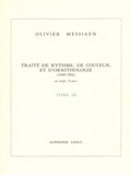 Olivier Messiaen - Traité de rythme, de couleur et d'ornithologie (1949-1992) - Tome 3.