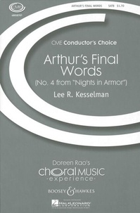 Lee r. Kesselman - Choral Music Experience  : Nights in armor - No. 4 Arthur's final words. Mixed Choir (SATB) a cappella. Partition de chœur..