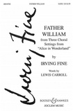 Irving Fine - Father William - No. 3 from "Three Choral Settings from  Alice in Wonderland" (First Series). mixed choir (SATB) and piano. Partition de chœur..