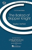 Stephen Hatfield - Choral Music Experience  : The Ballad of Skipper Knight - men's choir (TTB) and piano. Partition de chœur..