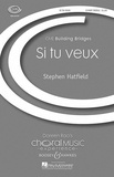 Stephen Hatfield - Choral Music Experience  : Si tu veux - choir (SS) and piano..
