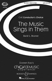 David l. Brunner - Choral Music Experience  : The Music Sings in Them - mixed choir (SATB) and organ. Partition de chœur..